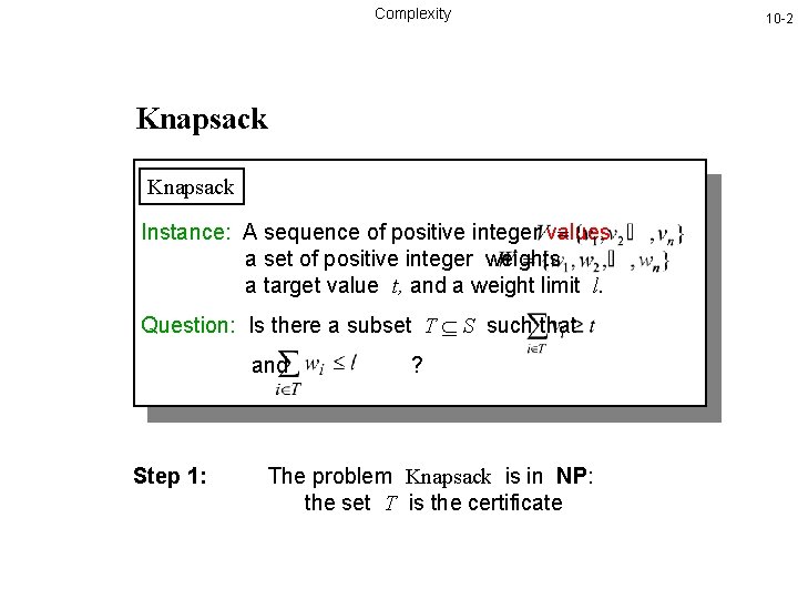 Complexity Knapsack Instance: A sequence of positive integer values a set of positive integer