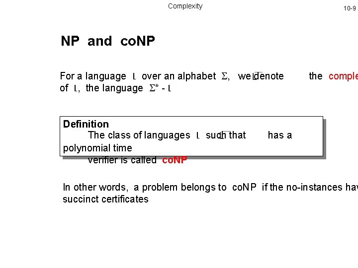 Complexity 10 -9 NP and co. NP For a language L over an alphabet