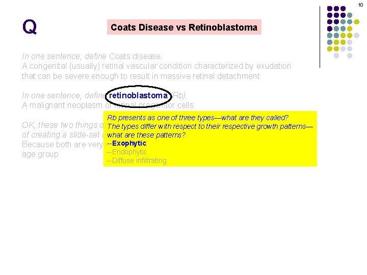 10 Q Coats Disease vs Retinoblastoma In one sentence, define Coats disease. A congenital