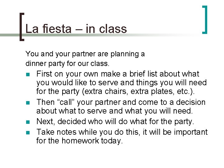 La fiesta – in class You and your partner are planning a dinner party