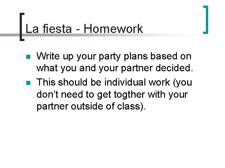 La fiesta - Homework n n Write up your party plans based on what