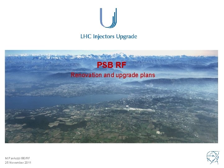 PSB RF Renovation and upgrade plans M. Paoluzzi BE/RF 25 November 2011 