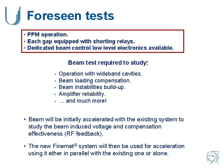 Foreseen tests • PPM operation. • Each gap equipped with shorting relays. • Dedicated