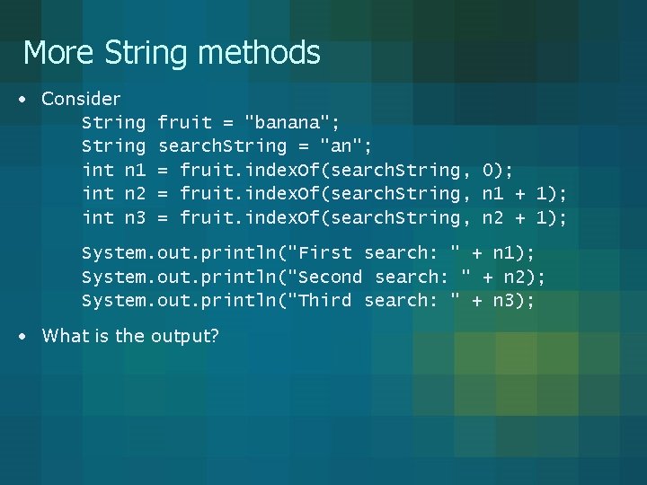 More String methods • Consider String int n 1 int n 2 int n