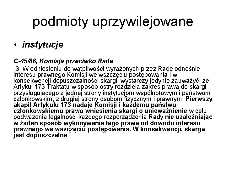 podmioty uprzywilejowane • instytucje C-45/86, Komisja przeciwko Rada „ 3. W odniesieniu do wątpliwości