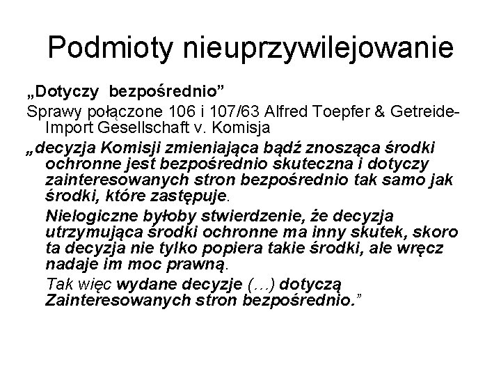 Podmioty nieuprzywilejowanie „Dotyczy bezpośrednio” Sprawy połączone 106 i 107/63 Alfred Toepfer & Getreide. Import