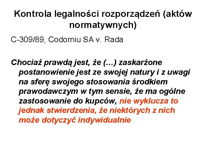 Kontrola legalności rozporządzeń (aktów normatywnych) C-309/89, Codorniu SA v. Rada Chociaż prawdą jest, że