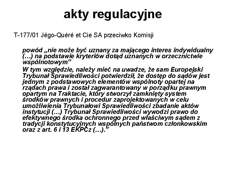 akty regulacyjne T-177/01 Jégo-Quéré et Cie SA przeciwko Komisji powód „nie może być uznany