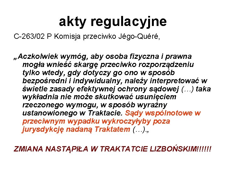 akty regulacyjne C-263/02 P Komisja przeciwko Jégo-Quéré, „Aczkolwiek wymóg, aby osoba fizyczna i prawna