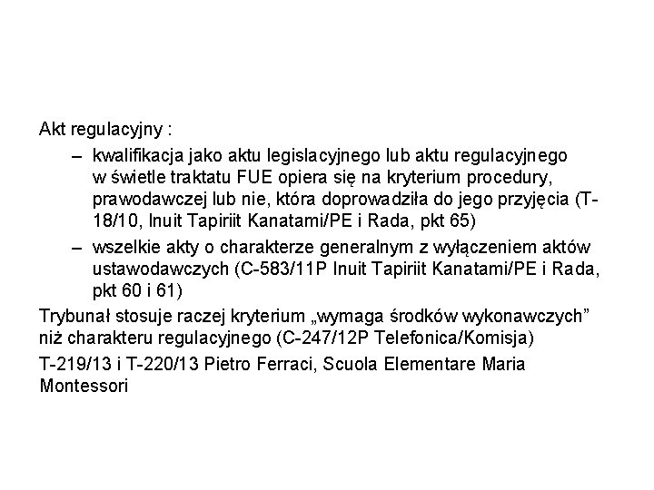 Akt regulacyjny : – kwalifikacja jako aktu legislacyjnego lub aktu regulacyjnego w świetle traktatu