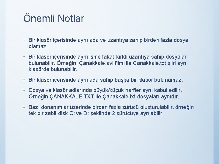 Önemli Notlar • Bir klasör içerisinde aynı ada ve uzantıya sahip birden fazla dosya