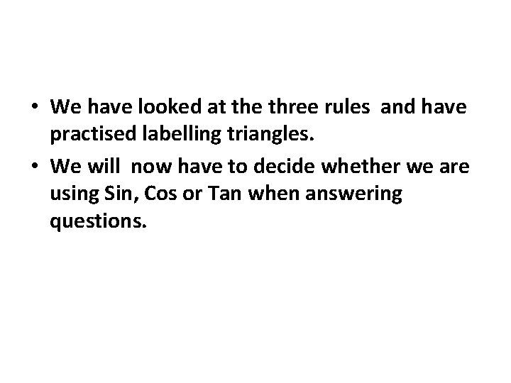  • We have looked at the three rules and have practised labelling triangles.