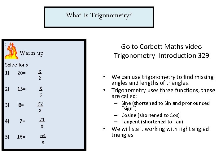 What is Trigonometry? : Warm up Solve for x 1) 20= X 2 2)