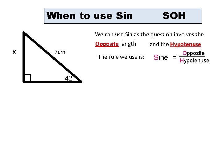 When to use Sin SOH We can use Sin as the question involves the