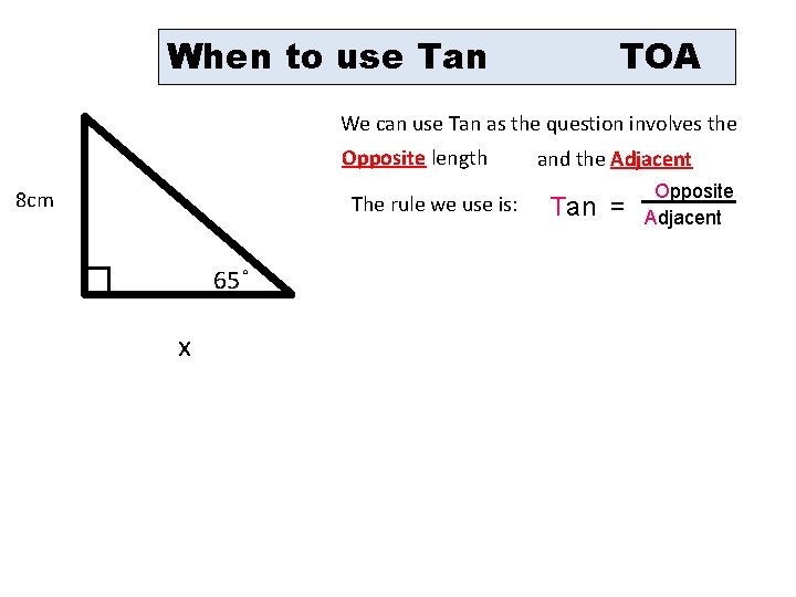 When to use Tan TOA We can use Tan as the question involves the