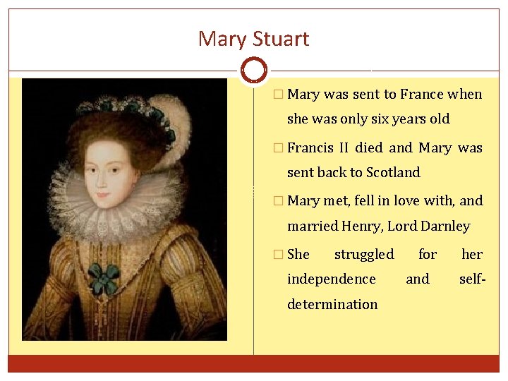 Mary Stuart � Mary was sent to France when she was only six years