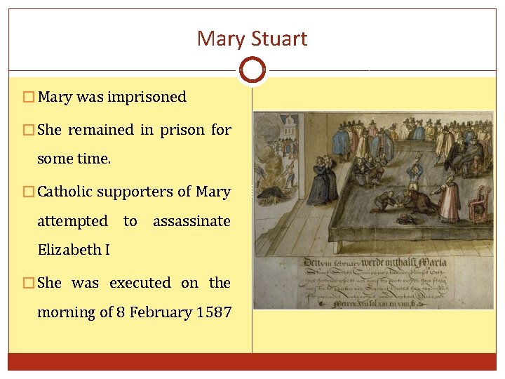 Mary Stuart � Mary was imprisoned � She remained in prison for some time.