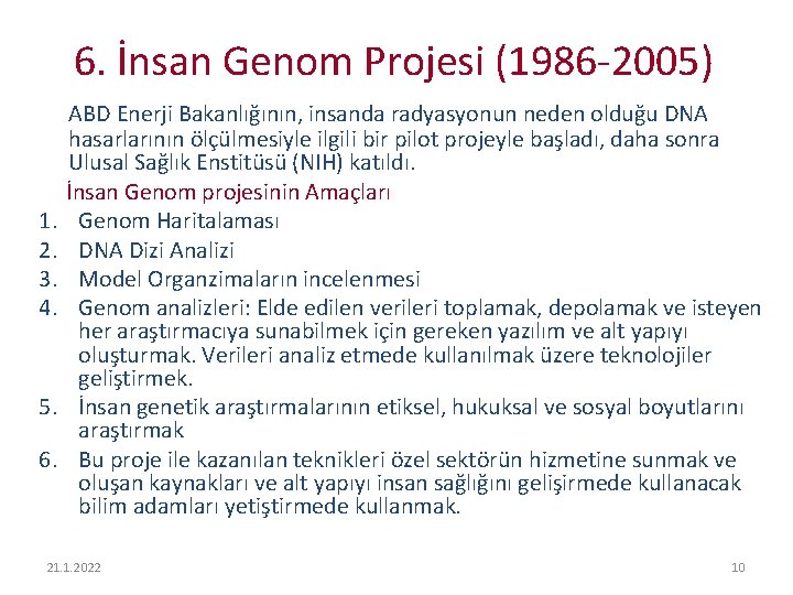 6. İnsan Genom Projesi (1986 -2005) 1. 2. 3. 4. 5. 6. ABD Enerji
