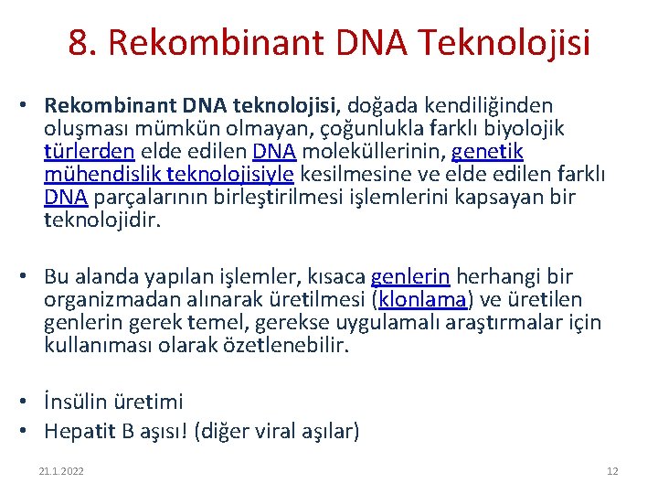 8. Rekombinant DNA Teknolojisi • Rekombinant DNA teknolojisi, doğada kendiliğinden oluşması mümkün olmayan, çoğunlukla