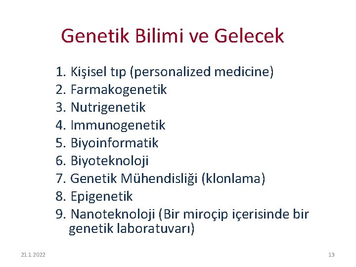 Genetik Bilimi ve Gelecek 1. Kişisel tıp (personalized medicine) 2. Farmakogenetik 3. Nutrigenetik 4.