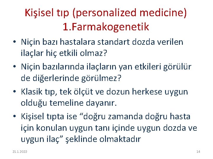 Kişisel tıp (personalized medicine) 1. Farmakogenetik • Niçin bazı hastalara standart dozda verilen ilaçlar