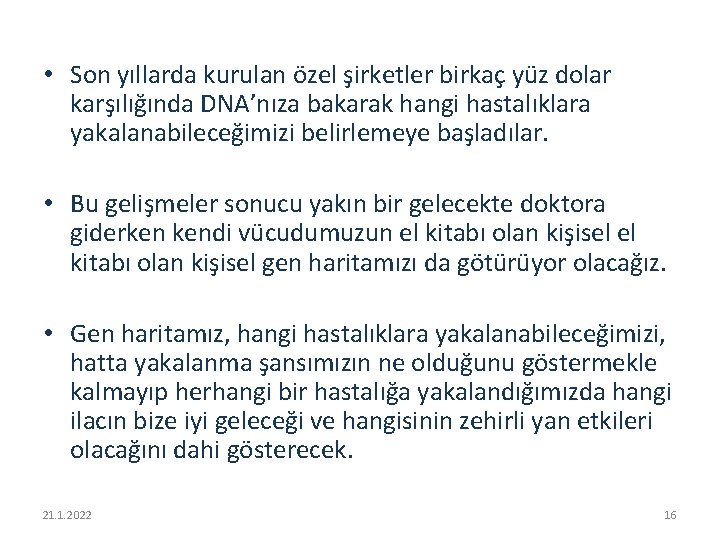  • Son yıllarda kurulan özel şirketler birkaç yüz dolar karşılığında DNA’nıza bakarak hangi