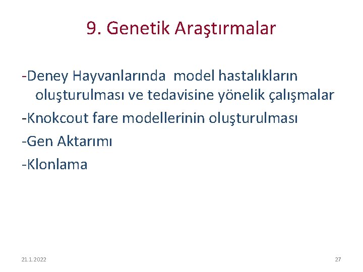 9. Genetik Araştırmalar -Deney Hayvanlarında model hastalıkların oluşturulması ve tedavisine yönelik çalışmalar -Knokcout fare