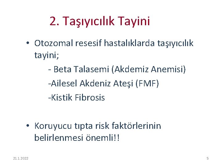 2. Taşıyıcılık Tayini • Otozomal resesif hastalıklarda taşıyıcılık tayini; - Beta Talasemi (Akdemiz Anemisi)