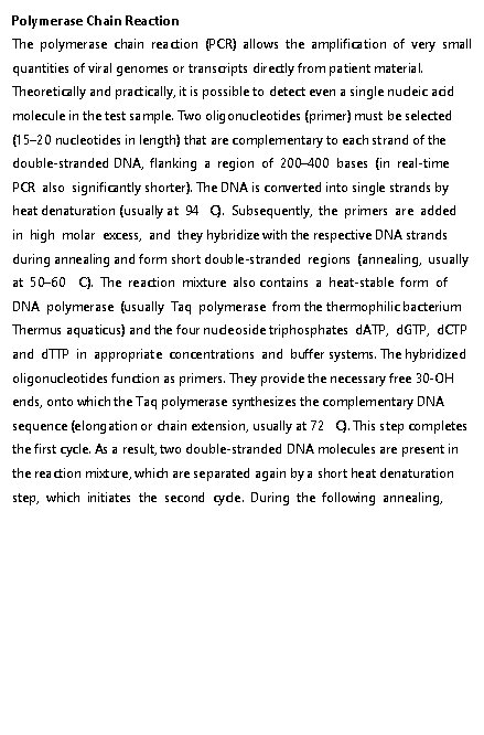 Polymerase Chain Reaction The polymerase chain reaction (PCR) allows the ampliﬁcation of very small