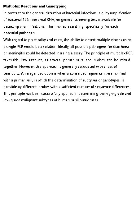 Multiplex Reactions and Genotyping In contrast to the general detection of bacterial infections, e.