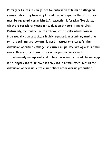 Primary cell lines are barely used for cultivation of human pathogenic viruses today. They