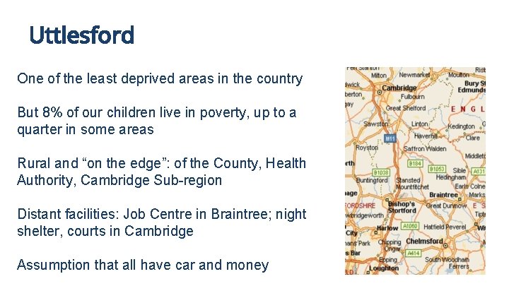 Uttlesford One of the least deprived areas in the country But 8% of our