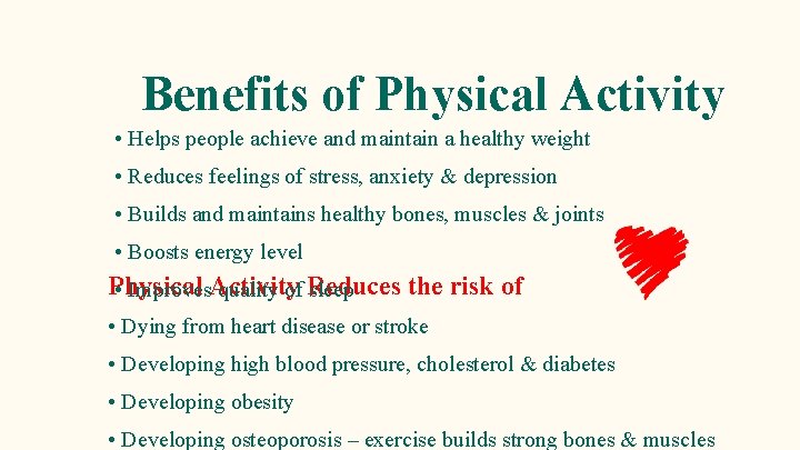 Benefits of Physical Activity • Helps people achieve and maintain a healthy weight •
