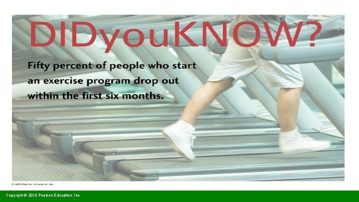 Copyright © 2010 Pearson Education, Inc. 