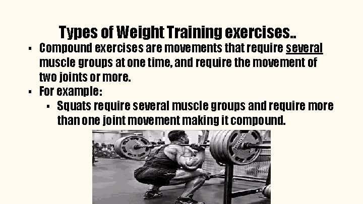 Types of Weight Training exercises. . ▪ Compound exercises are movements that require several