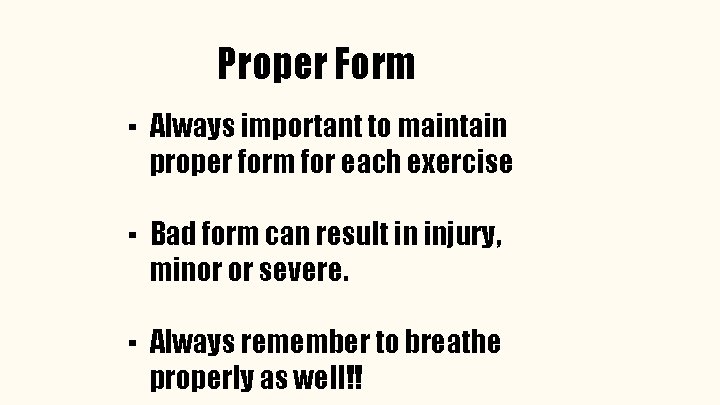 Proper Form ▪ Always important to maintain proper form for each exercise ▪ Bad