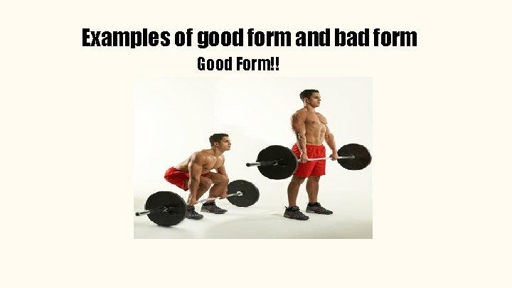 Examples of good form and bad form Good Form!! 