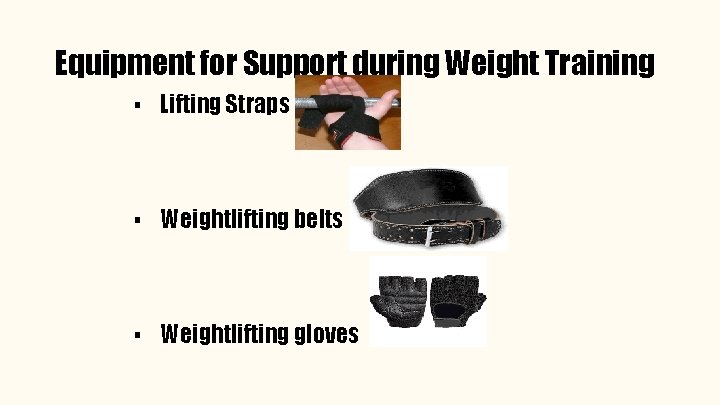 Equipment for Support during Weight Training ▪ Lifting Straps ▪ Weightlifting belts ▪ Weightlifting