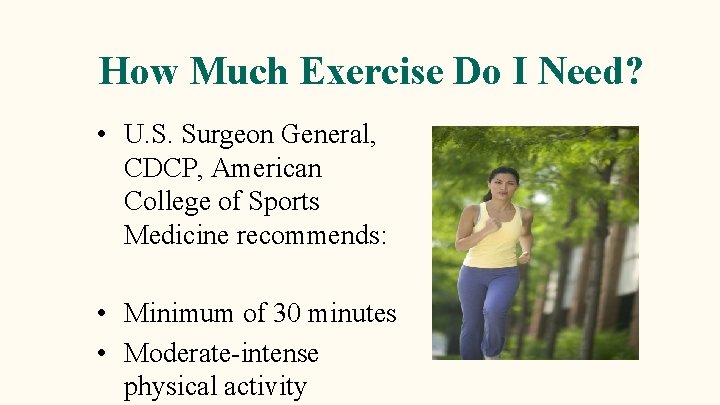 How Much Exercise Do I Need? • U. S. Surgeon General, CDCP, American College