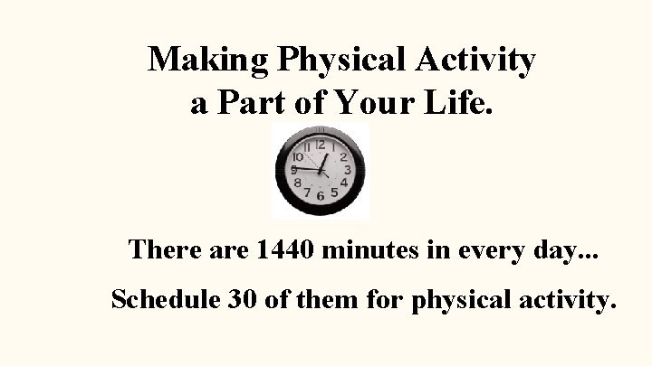 Making Physical Activity a Part of Your Life. There are 1440 minutes in every