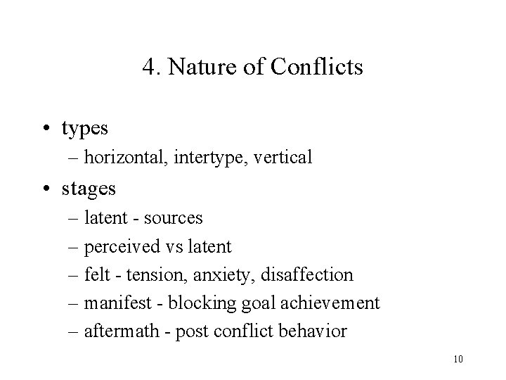 4. Nature of Conflicts • types – horizontal, intertype, vertical • stages – latent