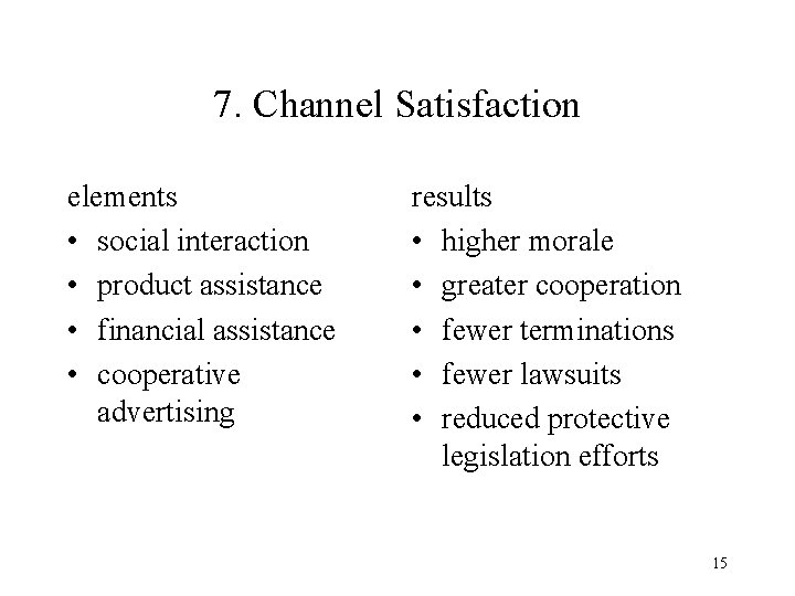 7. Channel Satisfaction elements • social interaction • product assistance • financial assistance •