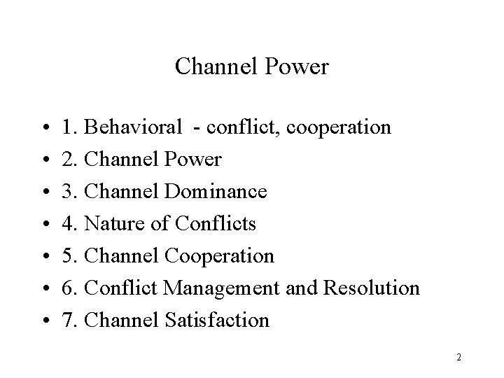 Channel Power • • 1. Behavioral - conflict, cooperation 2. Channel Power 3. Channel