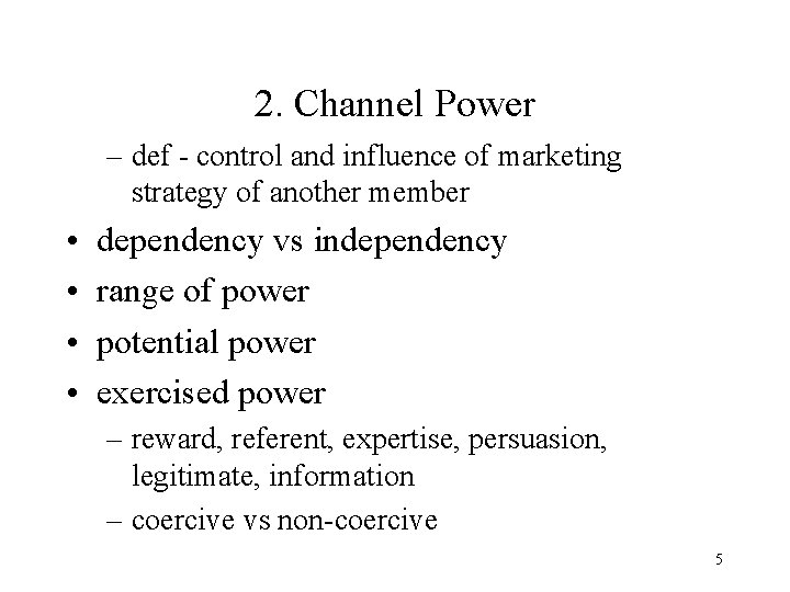 2. Channel Power – def - control and influence of marketing strategy of another