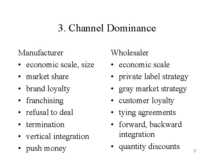 3. Channel Dominance Manufacturer • economic scale, size • market share • brand loyalty