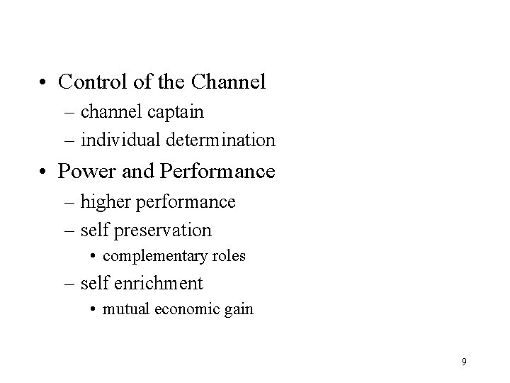  • Control of the Channel – channel captain – individual determination • Power