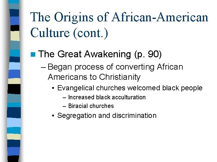 The Origins of African-American Culture (cont. ) n The Great Awakening (p. 90) –