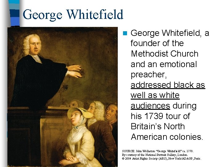 George Whitefield n George Whitefield, a founder of the Methodist Church and an emotional