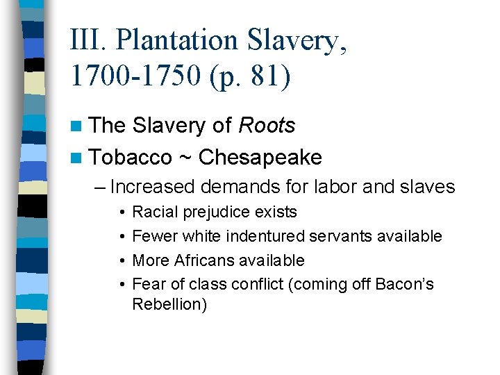 III. Plantation Slavery, 1700 -1750 (p. 81) n The Slavery of Roots n Tobacco