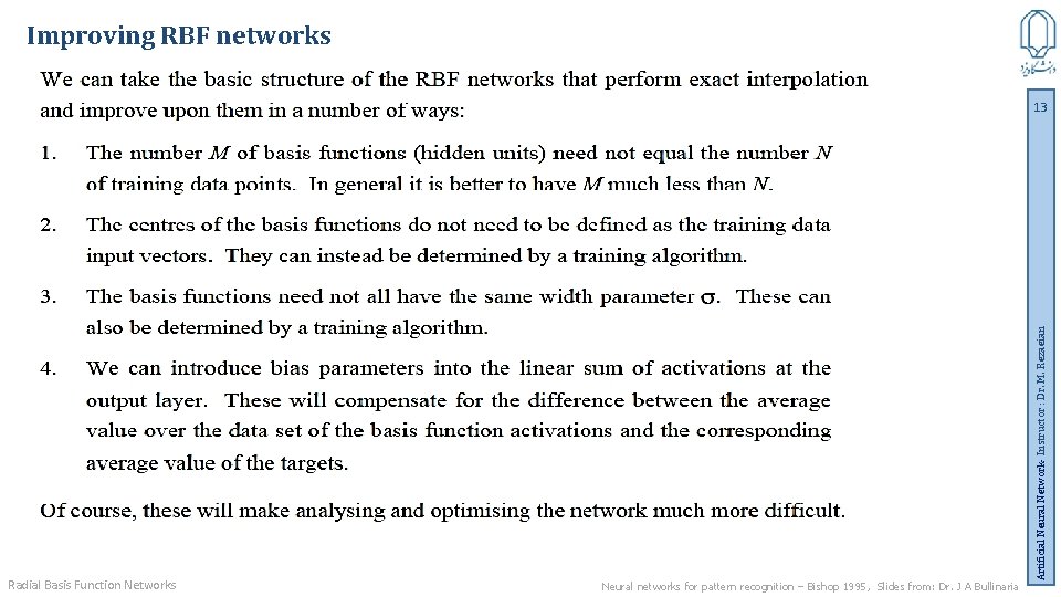 Improving RBF networks Radial Basis Function Networks Neural networks for pattern recognition – Bishop